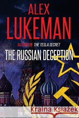 The Russian Deception Alex Lukeman 9781517586492 Createspace