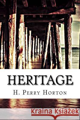 Heritage H. Perry Horton 9781517588830 Createspace Independent Publishing Platform