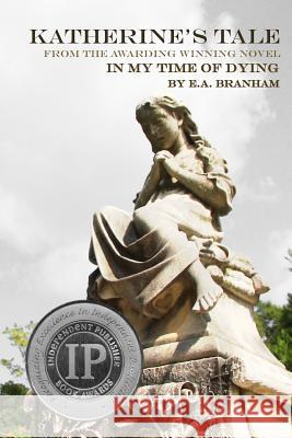 Katherine's Tale MS E. a. Branham 9781517589684 Createspace