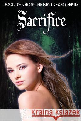 Sacrifice (Nevermore, Book 3) K. a. Poe 9781517591069 Createspace Independent Publishing Platform