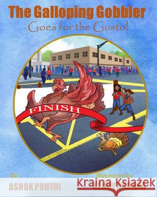 The Galloping Gobbler goes for the Gusto! Pruthi, Ashok K. 9781517591588 Createspace Independent Publishing Platform