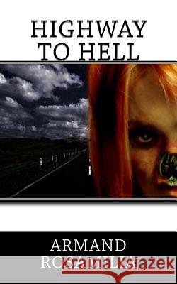 Highway to Hell Armand Rosamilia 9781517592066 Createspace