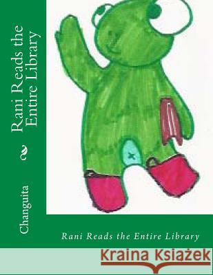 Rani Reads the Entire Library Changuita 9781517592820 Createspace