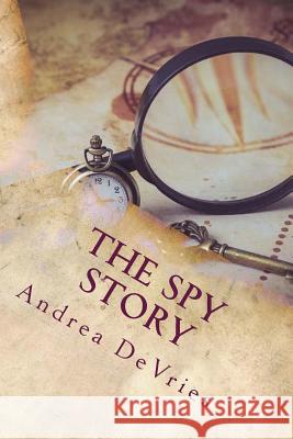 The Spy Story Andrea DeVries 9781517592851