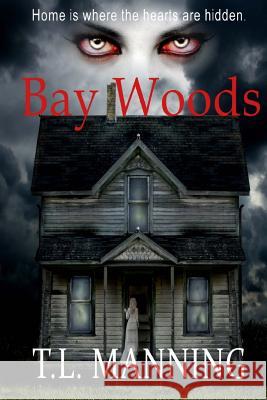 Bay Woods T. L. Manning Mariah Rackliff 9781517592882 Createspace