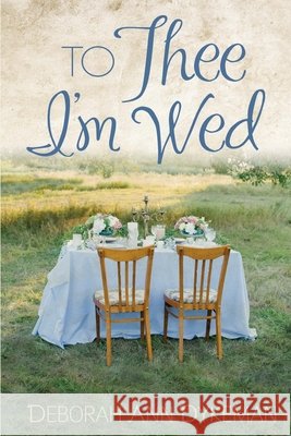 To Thee I'm Wed Deborah Ann Dykeman Julia Ryan 9781517595012