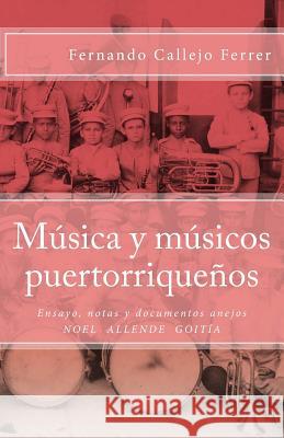 Música y músicos puertorriqueños: Edición Crítica Allende Goitia, Noel 9781517595319 Createspace