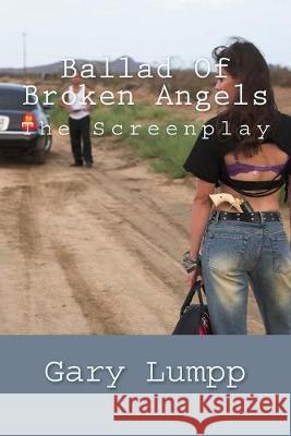 Ballad Of Broken Angels Gary Lumpp 9781517597023 Createspace Independent Publishing Platform