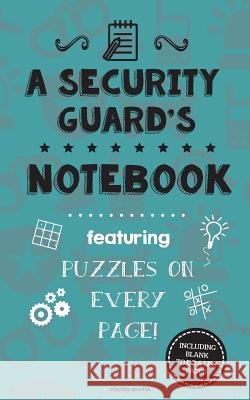 A Security Guard's Notebook: Featuring 100 puzzles Media, Clarity 9781517598396