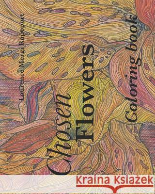 Chosen Flowers: Adult coloring book Mergi Rapoport, Laurence 9781517599195 Createspace