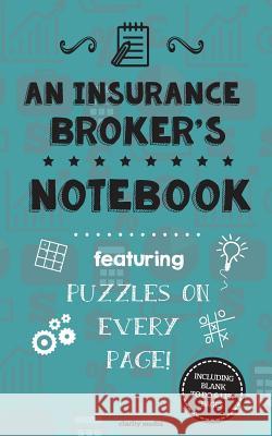 An Insurance Broker's Notebook: Featuring 100 puzzles Media, Clarity 9781517601157 Createspace