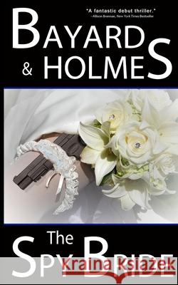 The Spy Bride Bayard An 9781517601669 Createspace