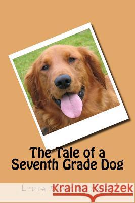 The Tale of a Seventh Grade Dog Lydia Emma Niebuhr 9781517602352 Createspace