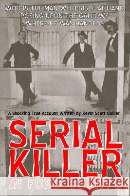 Serial Killer in Ford County Kevin Scott Collier 9781517603908 Createspace