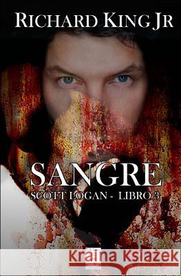 Sangre: Scott Logan Libro 3 Richard Kin 9781517604752 Createspace