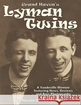 The Lyman Twins: Vaudeville Musical Comedy Duo Kevin Scott Collier 9781517605063 Createspace