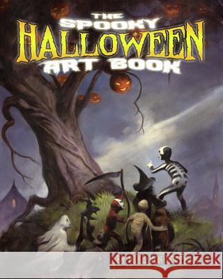 The Spooky Halloween Art Book: A scary collection of Von Hoffman's best loved Halloween Art! Hoffman, Mike Von 9781517605674 Createspace Independent Publishing Platform