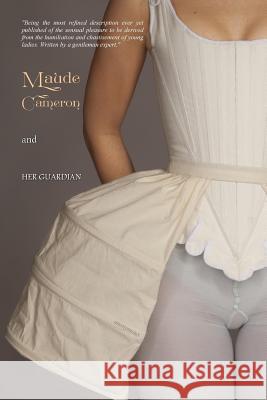 Maude Cameron and Her Guardian Anonymous                                Locus Elm Press 9781517606343 Createspace