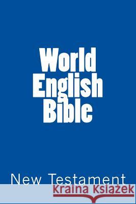 World English Bible (New Testament) Wayne Davies Good Messengers Ministries of Fort Wayne 9781517606510