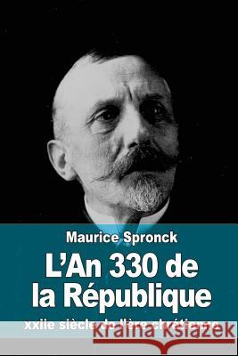 L'An 330 de la République: xxiie siècle de l'ère chrétienne Spronck, Maurice 9781517607517 Createspace