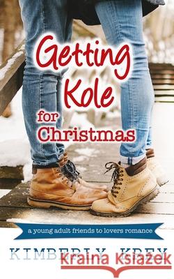 Getting Kole for Christmas: A Young Adult Novella Kimberly Krey 9781517610722