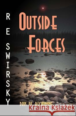 Outside Forces: Days of Reckoning R. E. Swirsky 9781517611231 Createspace