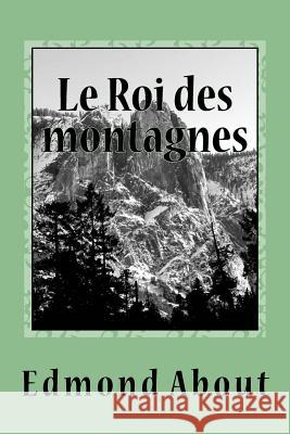 Le Roi des montagnes About, Edmond 9781517611873 Createspace