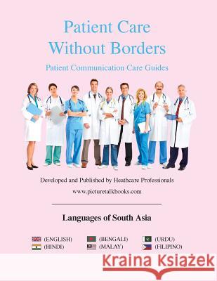 Patient Care Without Borders: Languages of South Asia Picture Talk Books 9781517612139 Createspace Independent Publishing Platform