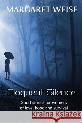 Eloquent Silence Margaret Weise 9781517612726 Createspace Independent Publishing Platform