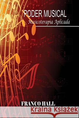 Poder Musical: Musicoterapia Aplicada Franco Hall 9781517613396