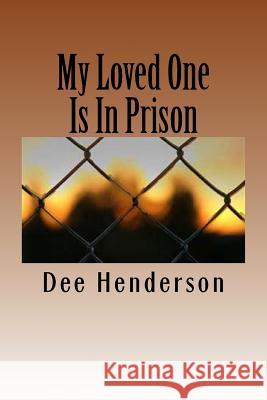 My Loved One Is In Prison Henderson, Dee 9781517614911