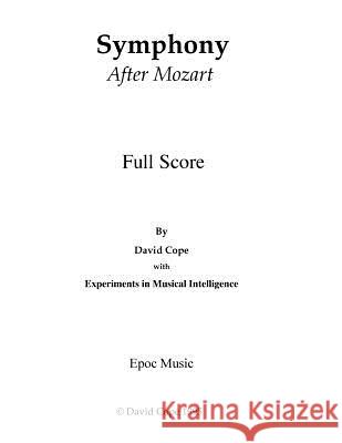 Symphony (After Mozart) David Cope Experiments in Musical Intelligene 9781517615536 Createspace