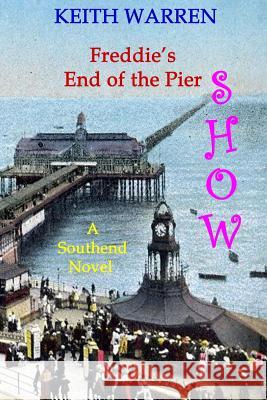 Freddie's End of the Pier Show Keith Warren 9781517616687 Createspace