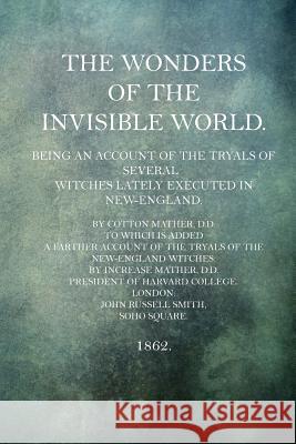 The Wonders of the Invisible World Cotton Mathe 9781517616946 Createspace