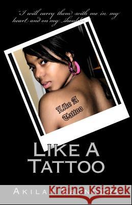 Like A Tattoo Saunders, Akilah 9781517620240 Createspace