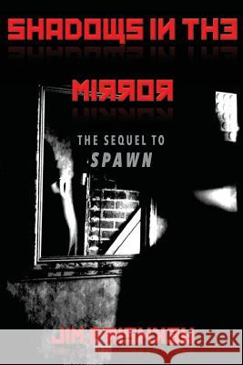 Shadows In The Mirror: Sequel to Spawn Frishkey, James 9781517620578
