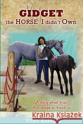 Gidget -- The Horse I didn't Own McGilvery, Alex 9781517621223 Createspace Independent Publishing Platform
