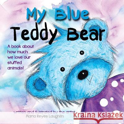 My Blue Teddy Bear Maria Laughlin 9781517621711 Createspace