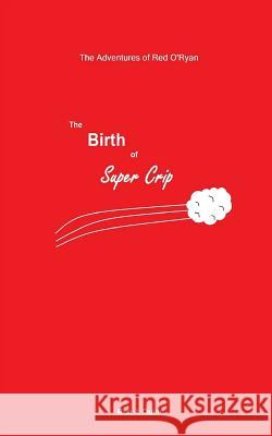 The Birth of Super Crip Rob J. Quinn 9781517622268 Createspace