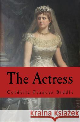 The Actress: A Martha Beale Novel Cordelia Frances Biddle 9781517622770 Createspace Independent Publishing Platform