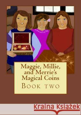 Maggie, Millie, and Merrie's Magical Coins Rosie Russell 9781517623203