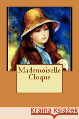 Mademoiselle Cloque M. Rene Boylesve 9781517623494 Createspace