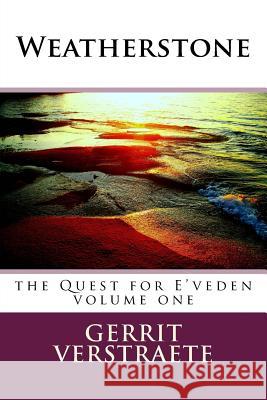 Weatherstone: the Quest for E'veden Verstraete, Gerrit Vincent 9781517624125 Createspace