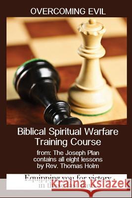 Overcoming Evil: Spiritual Warfare Training Course Rev Thomas Holm 9781517624378