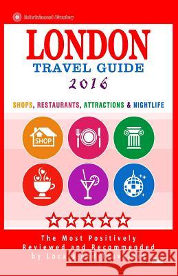 London Travel Guide 2016: Shops, Restaurants, Attractions & Nightlife in London, England (City Travel Guide 2016) Richard M. Newman M. Newman 9781517625474 Createspace