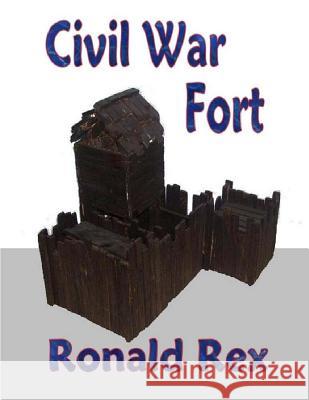 Civil War Fort Ronald Rex 9781517625658 Createspace