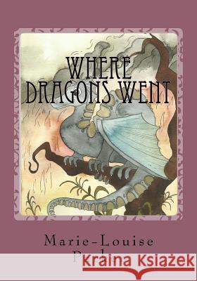 Where Dragons Went Marie-Louise Parker 9781517626358