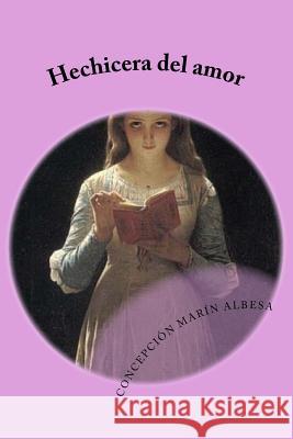 Hechicera del Amor Concepci Albesa 9781517626419 Createspace Independent Publishing Platform