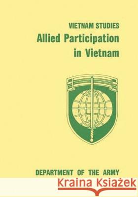 Allied Participation in Vietnam Lt Gen Stanley Robert Larsen Jr. Brigadier Gen James Lawto Collins 9781517627249 Createspace