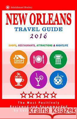 New Orleans Travel Guide 2016: Shops, Restaurants, Attractions and Nightlife in New Orleans, Louisiana (City Travel Guide 2016) Charlie W. Cornell 9781517627812 Createspace